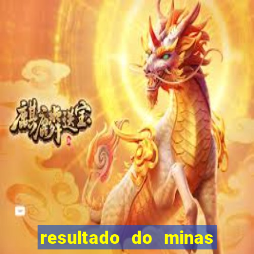 resultado do minas cap hoje